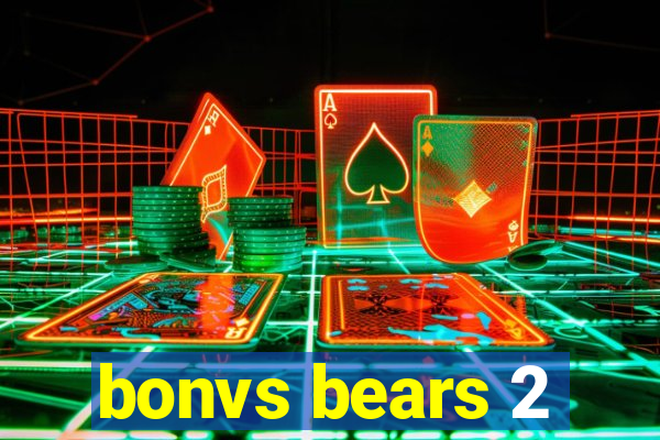 bonvs bears 2